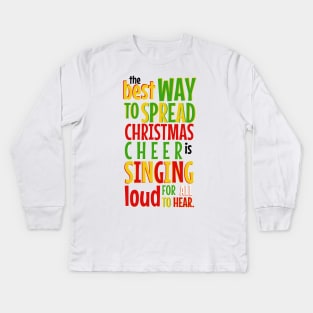 The Best Way to Spread Christmas Cheer... Kids Long Sleeve T-Shirt